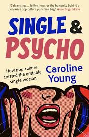 Single and Psycho: with Caroline Young