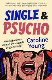 Single and Psycho: with Caroline Young Single and Psycho: with Caroline Young