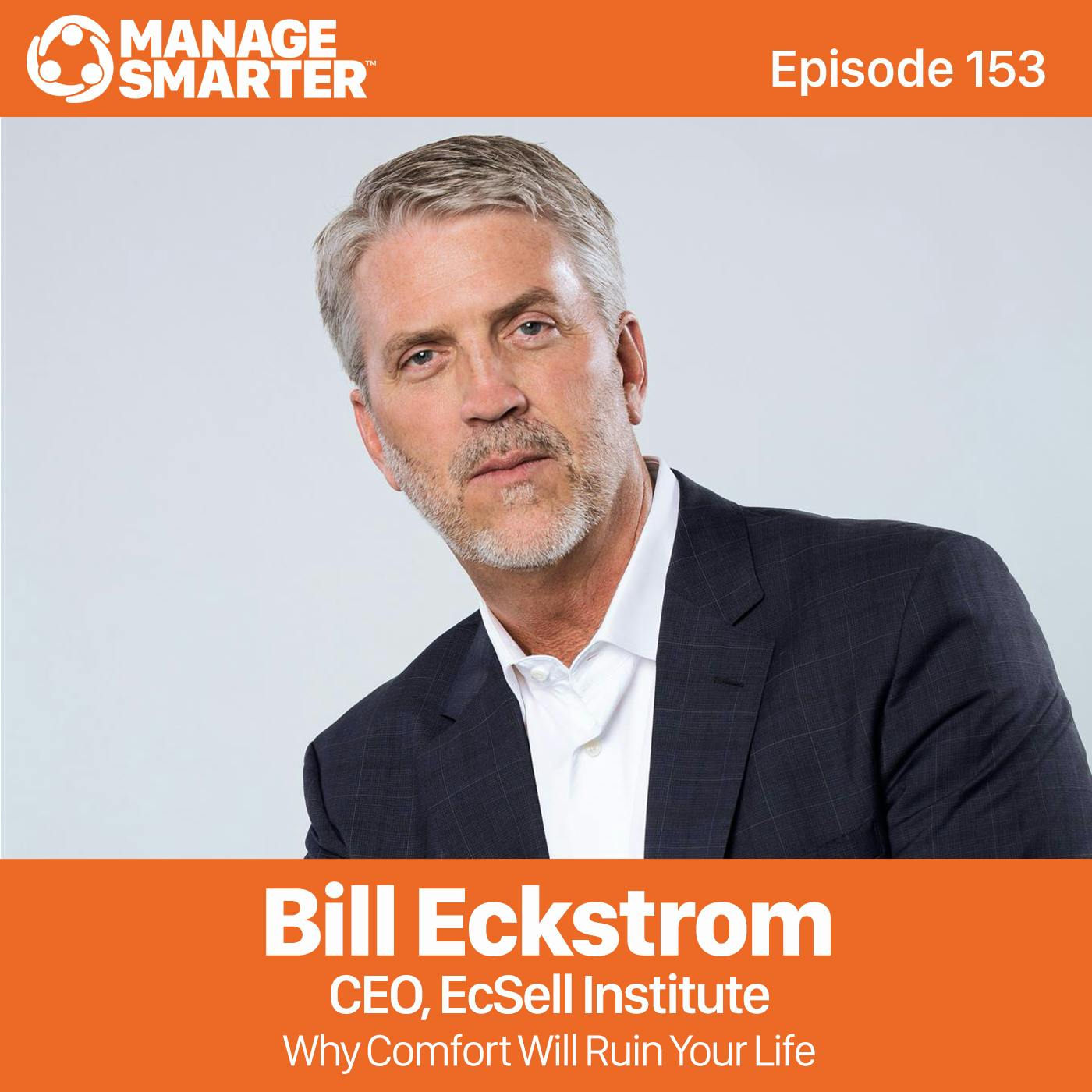 153 Bill Eckstrom: Why comfort will ruin your life