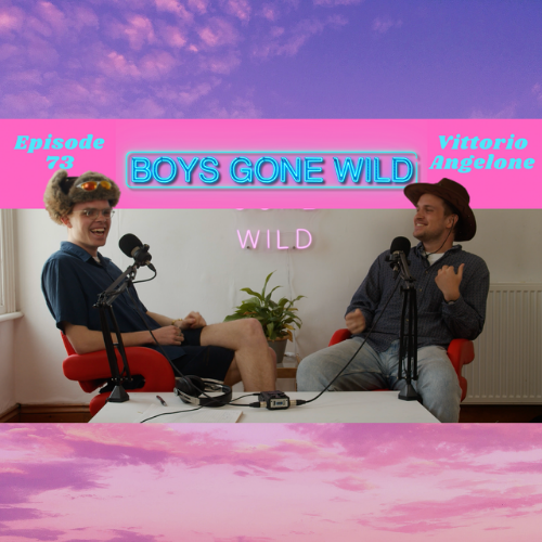 Boys Gone Wild | Episode 73: Vittorio Angelone episode artwork