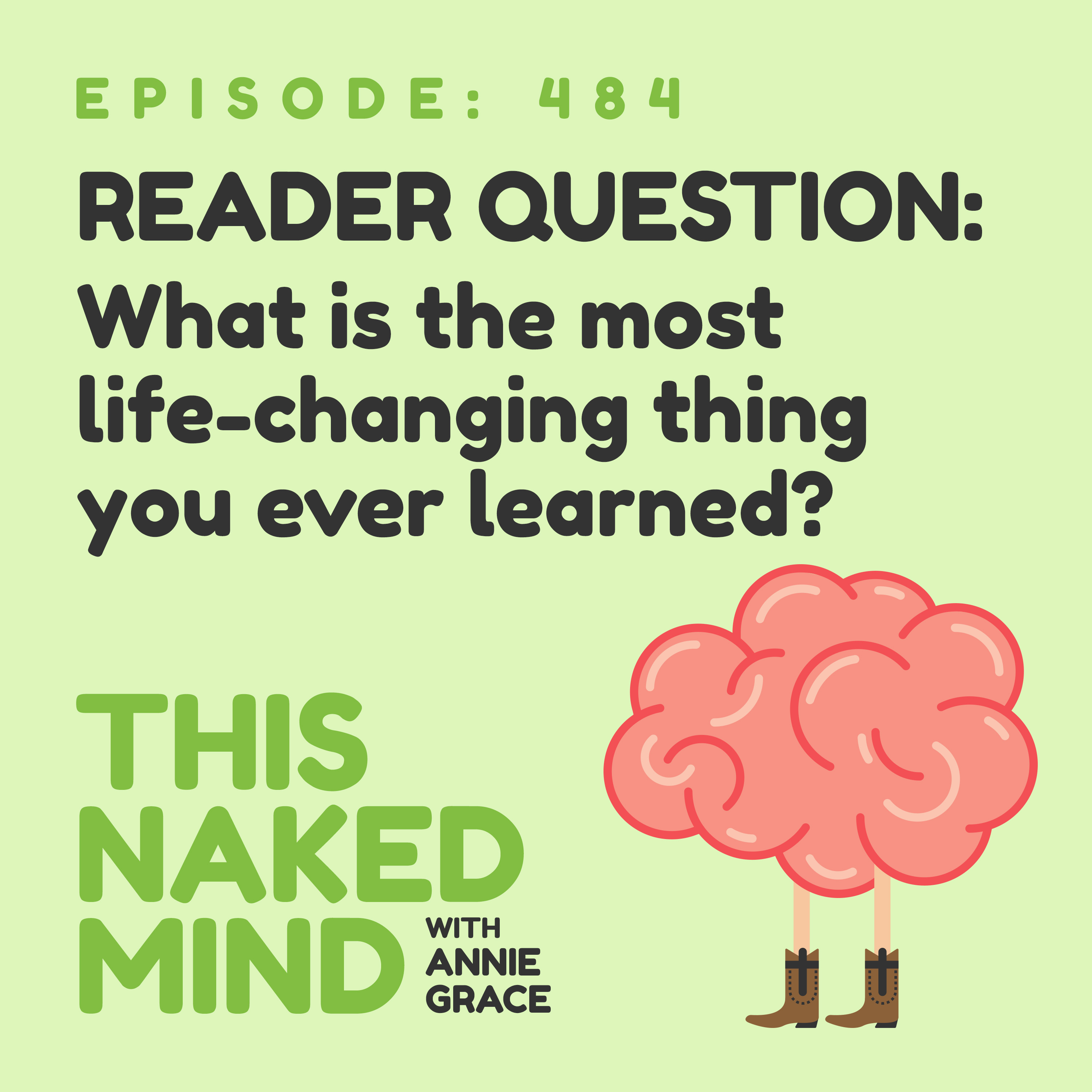 EP 484: Reader Question - What is the most life-changing thing you ever learned?