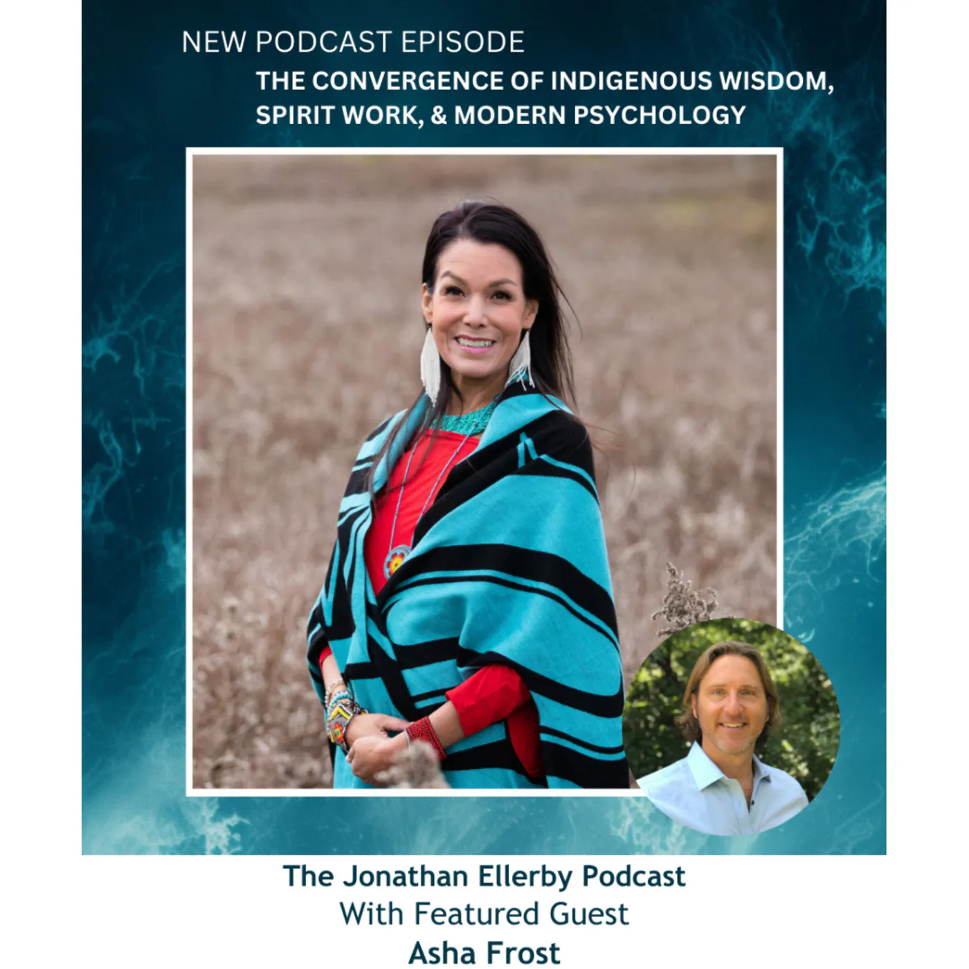 The Convergence of Indigenous Wisdom, Spirit Work, and Modern Psychology with Asha Frost episode artwork