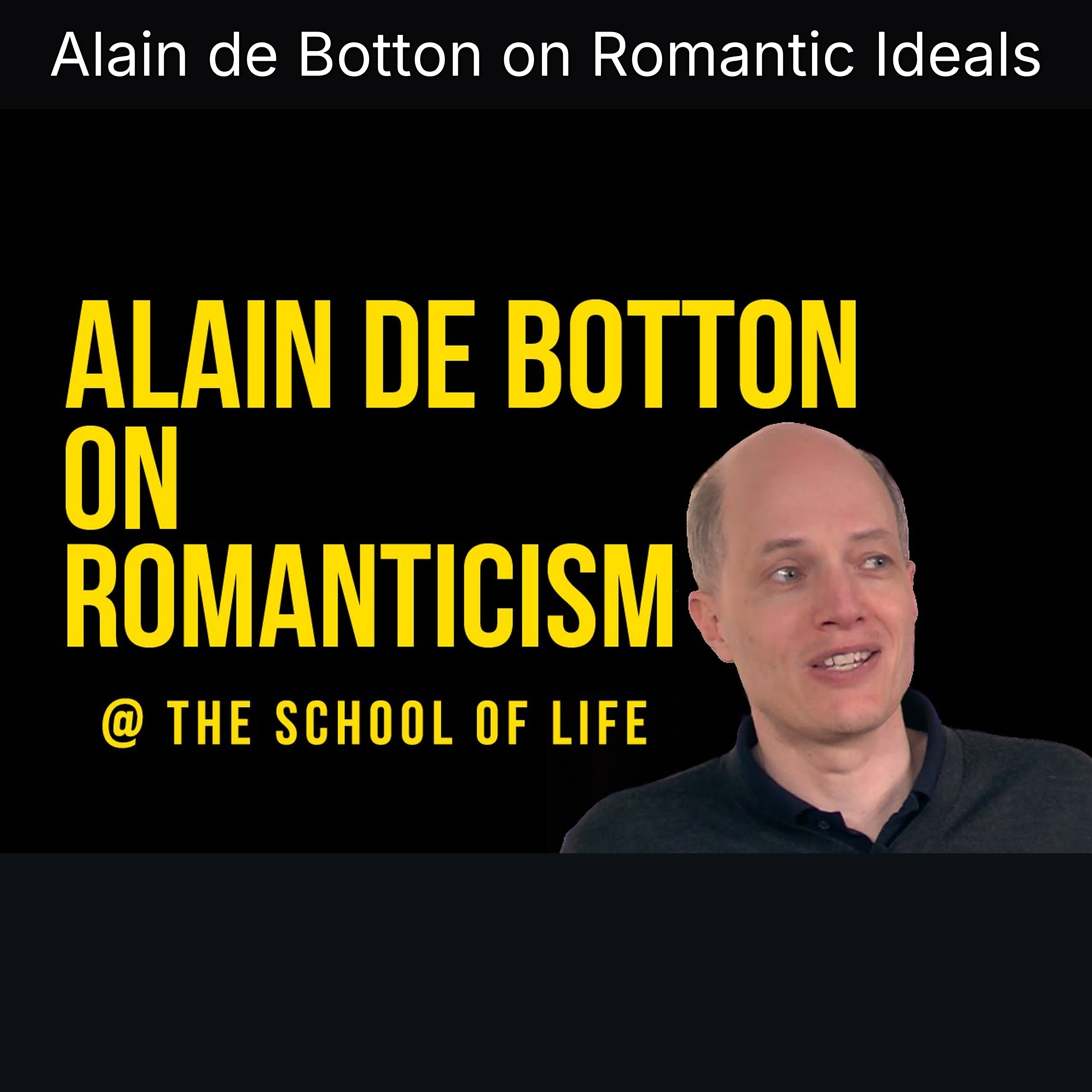 Alain de Botton on Romantic Ideals