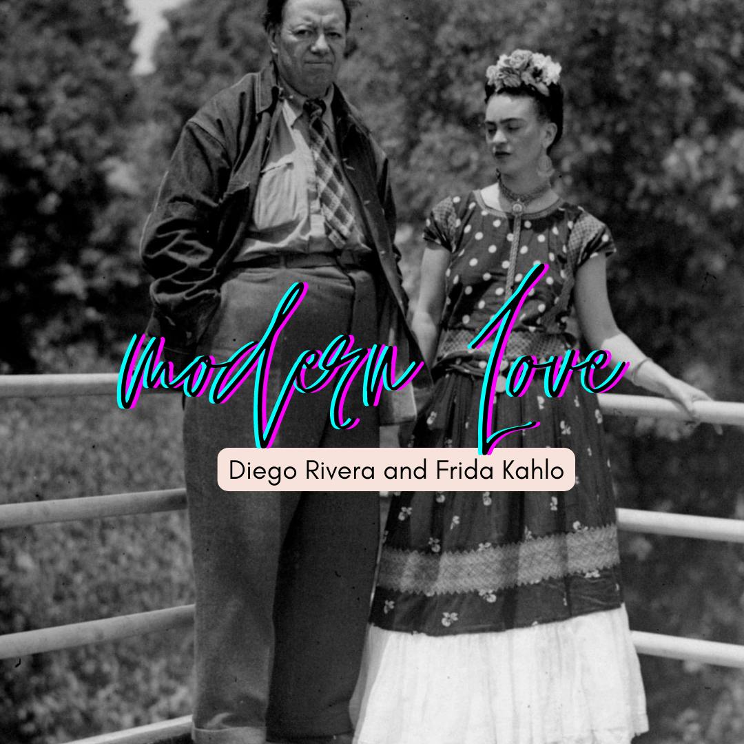 Episode #116: Modern Love--Frida Kahlo and Diego Rivera, Part 1