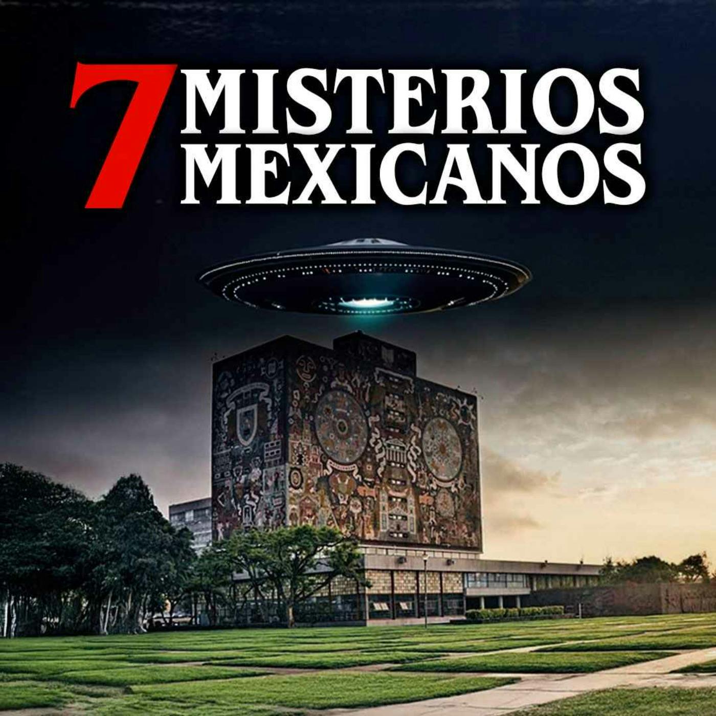 7 Misterios mexicanos sin resolver (Parte 3) 7 Misterios mexicanos sin resolver (Parte 3)