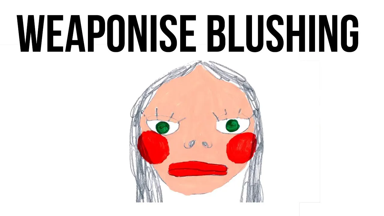 Weaponise Blushing
