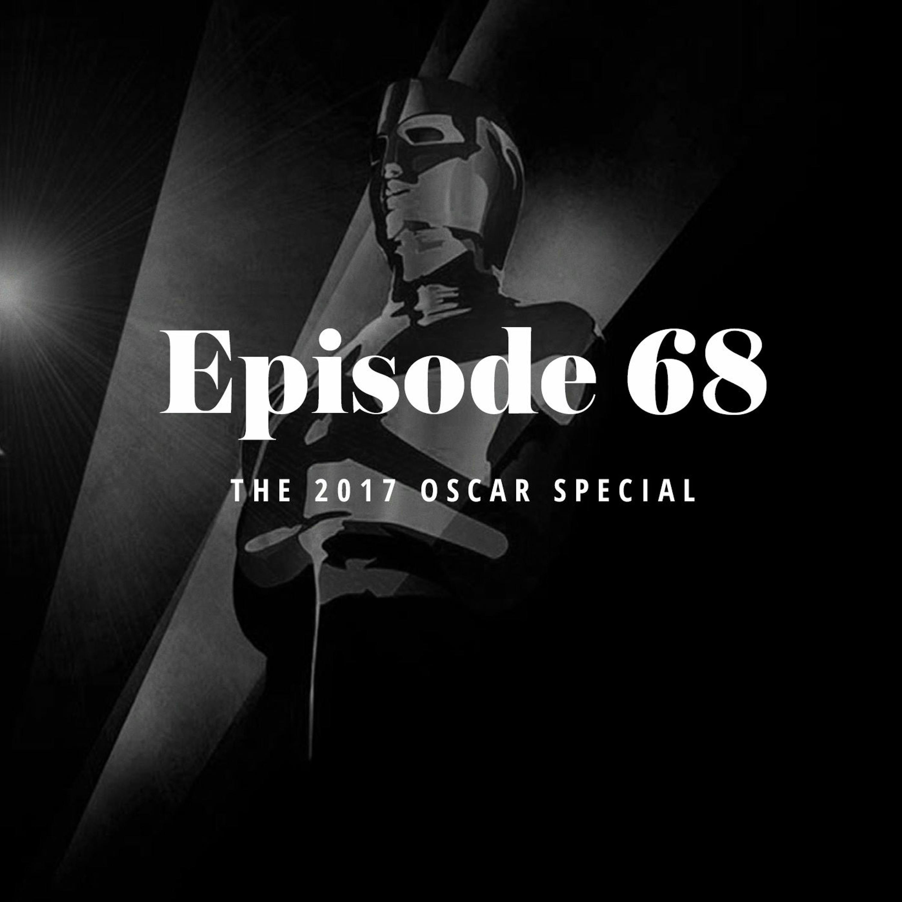 Episode 68: The 2017 Oscar Special