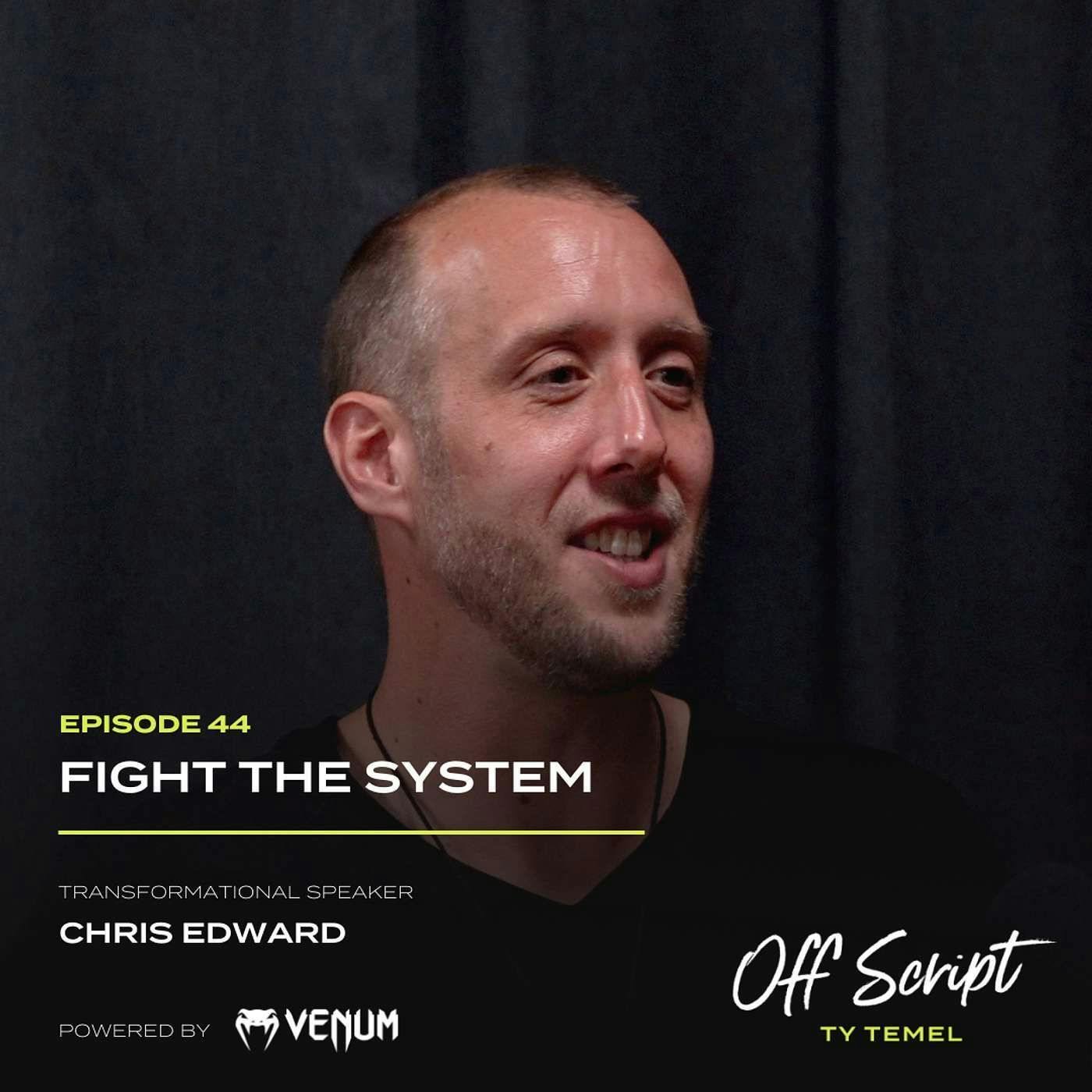 Fight the System with Transformational Speaker, Chris Edward #44 Fight the System with Transformational Speaker, Chris Edward #44