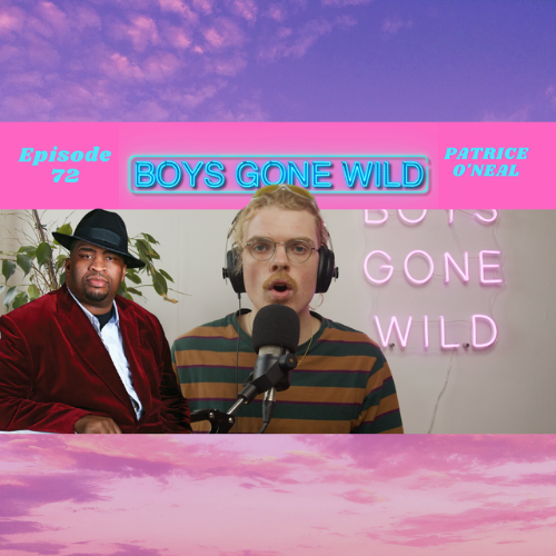 Boys Gone Wild | Episode 72: Patrice O'Neal episode artwork