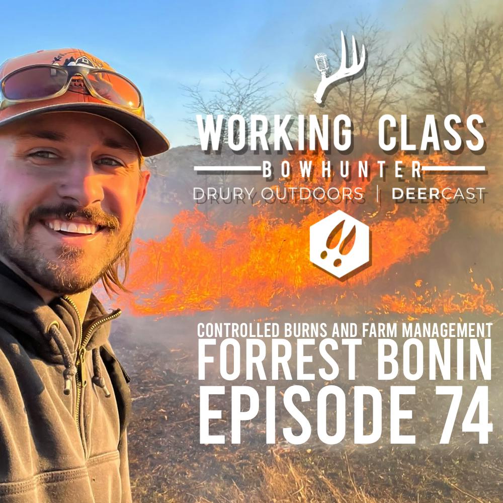 EP 74 | Controlled Burns & Farm Management with Forrest Bonin - Working Class On DeerCast