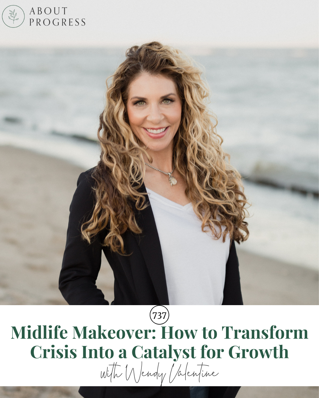 AP 737: Midlife Makeover: How to Transform Crisis Into a Catalyst for Growth || with Wendy Valentine