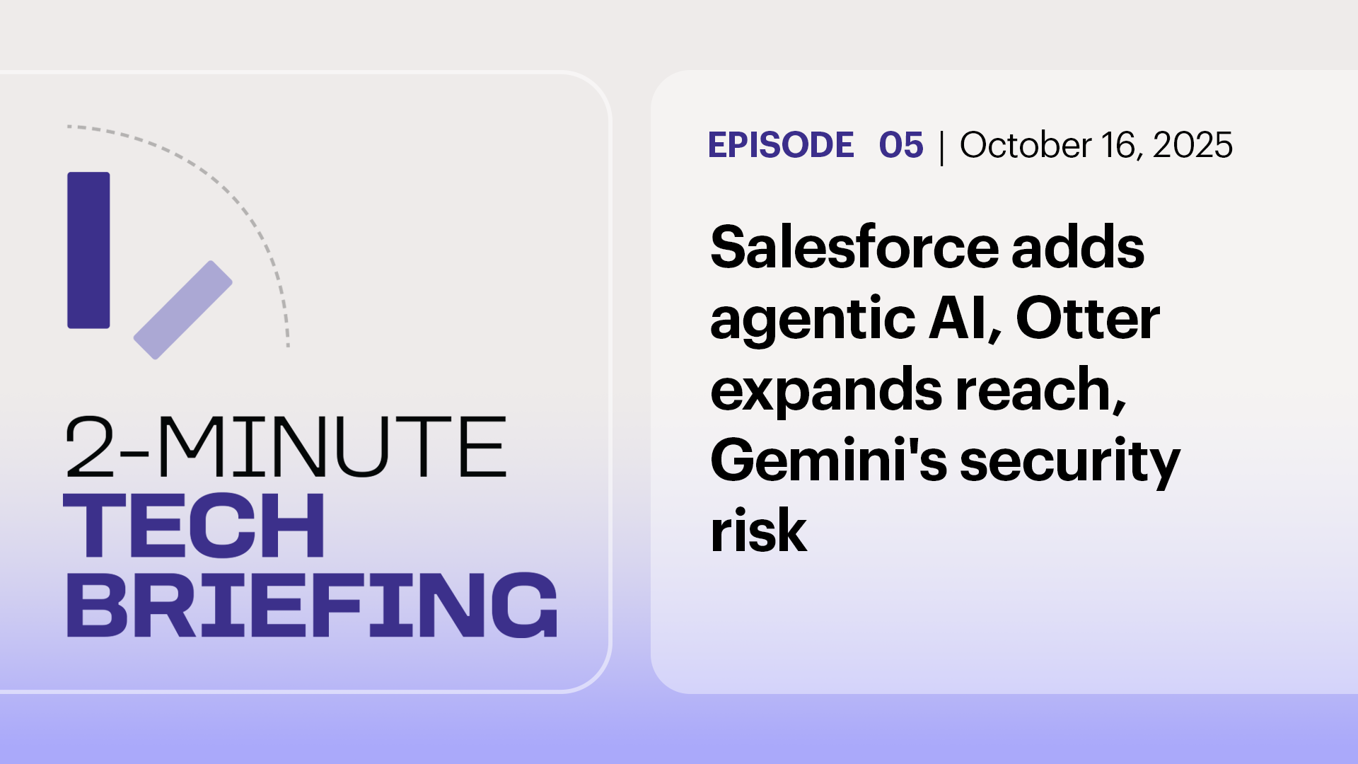 Ep. 5: Salesforce adds agentic AI, Otter expands reach, Gemini's security risk