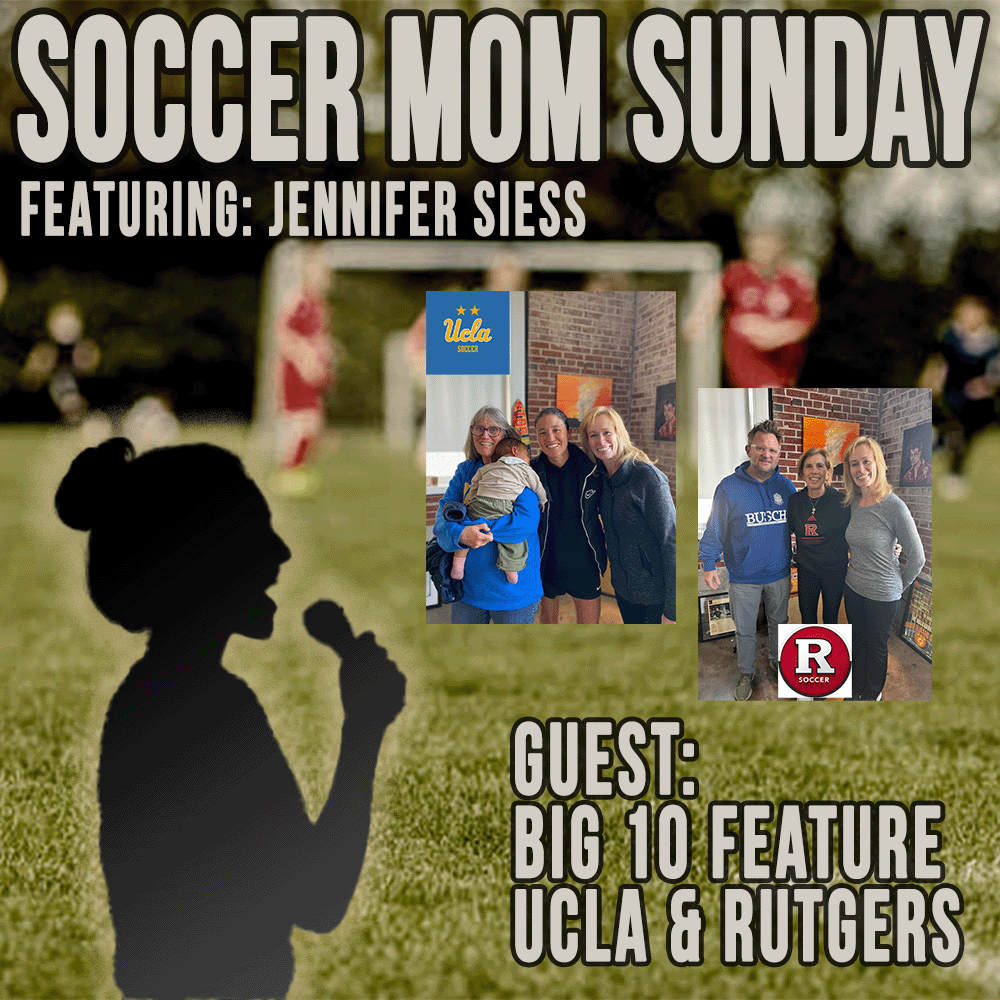 Soccer Mom Sunday: Big 10 Feature - UCLA & Rutgers! episode artwork