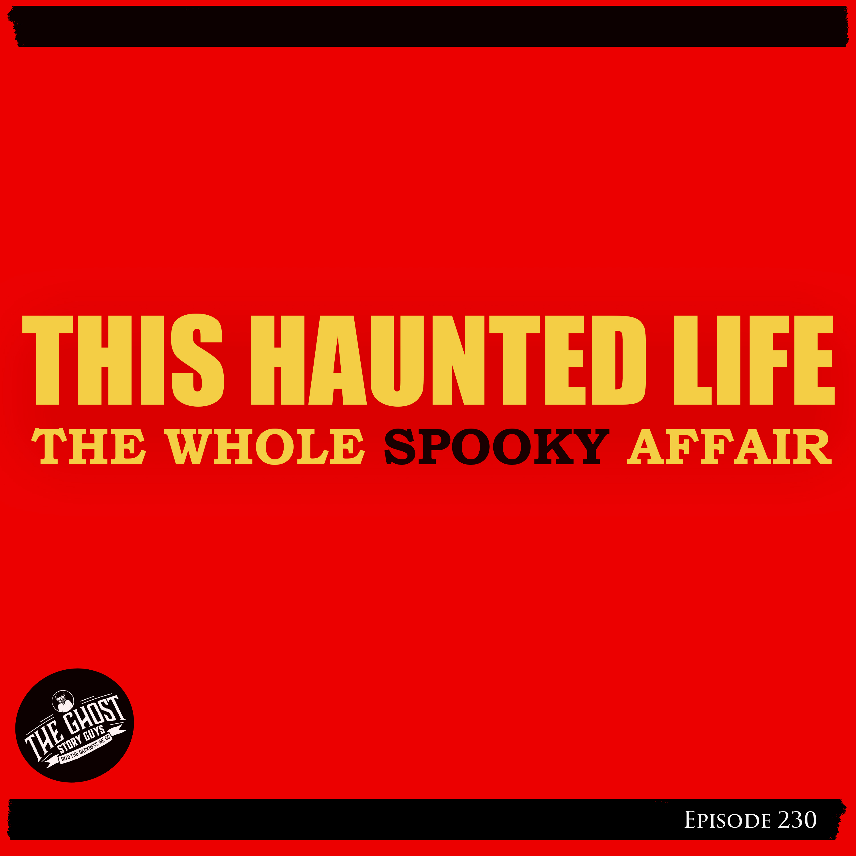 This Haunted Life: The Whole Spooky Affair