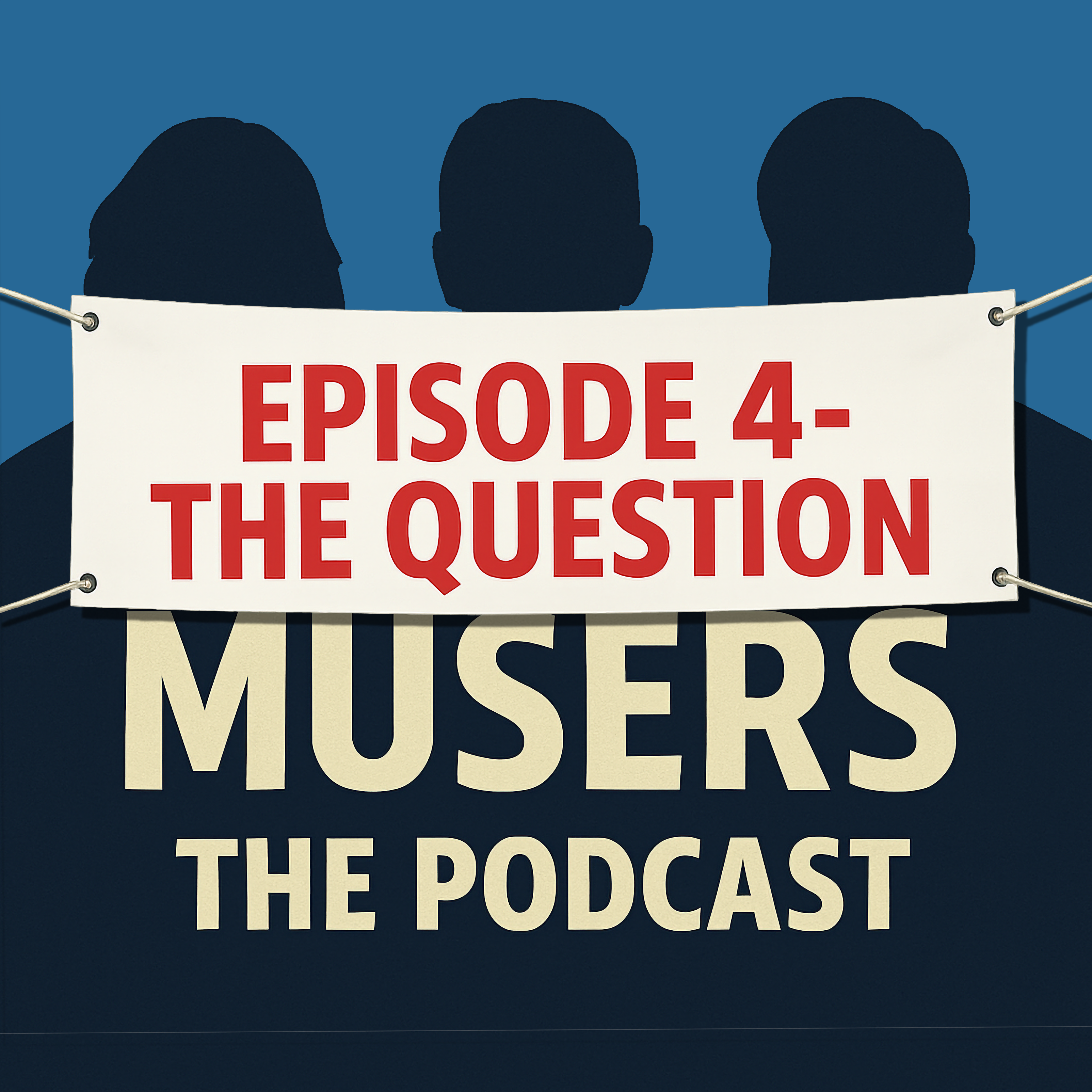 EP4 - "The Question"