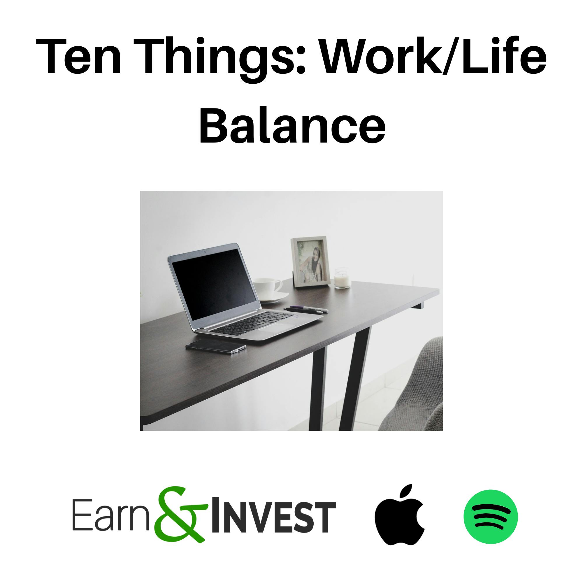 616. Ten Things About Work/Life Balance 616. Ten Things About Work/Life Balance