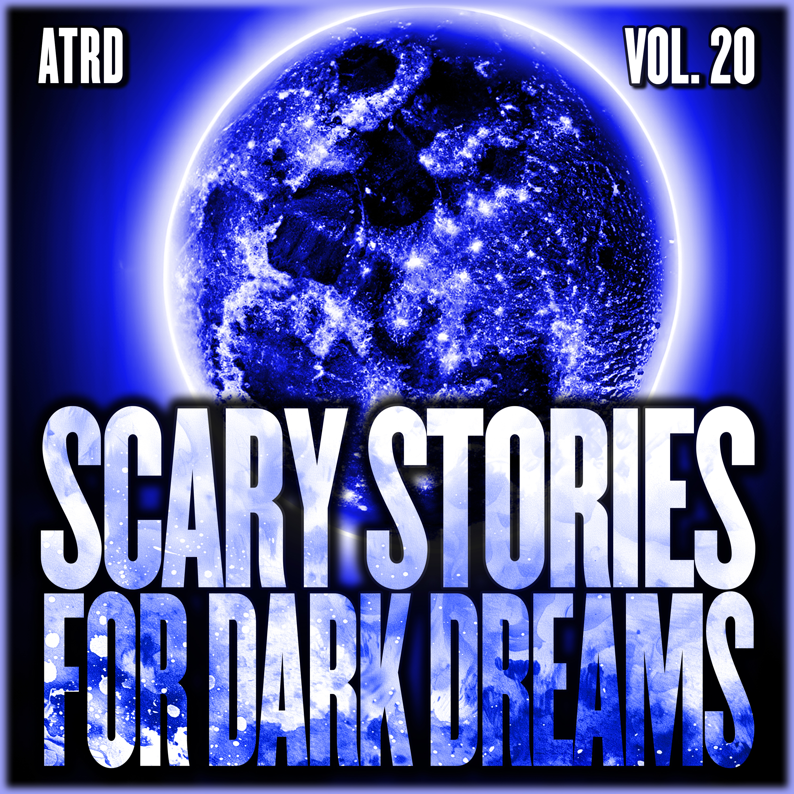 Scary Stories For Dark Dreams - Volume 20 | ATRD Podcast