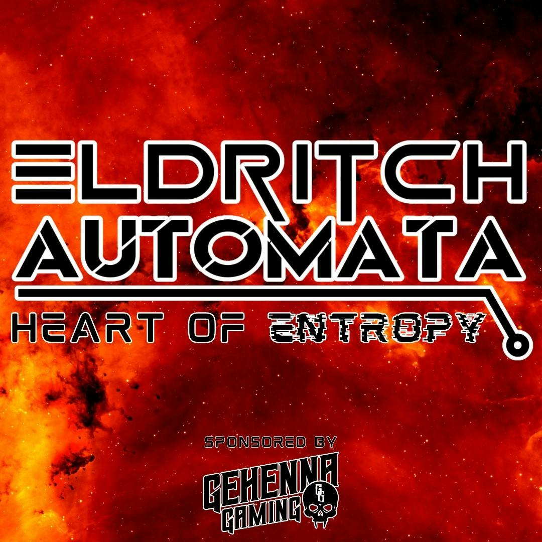 Eldritch Automata: Heart of Entropy - Session Zero Eldritch Automata: Heart of Entropy - Session Zero