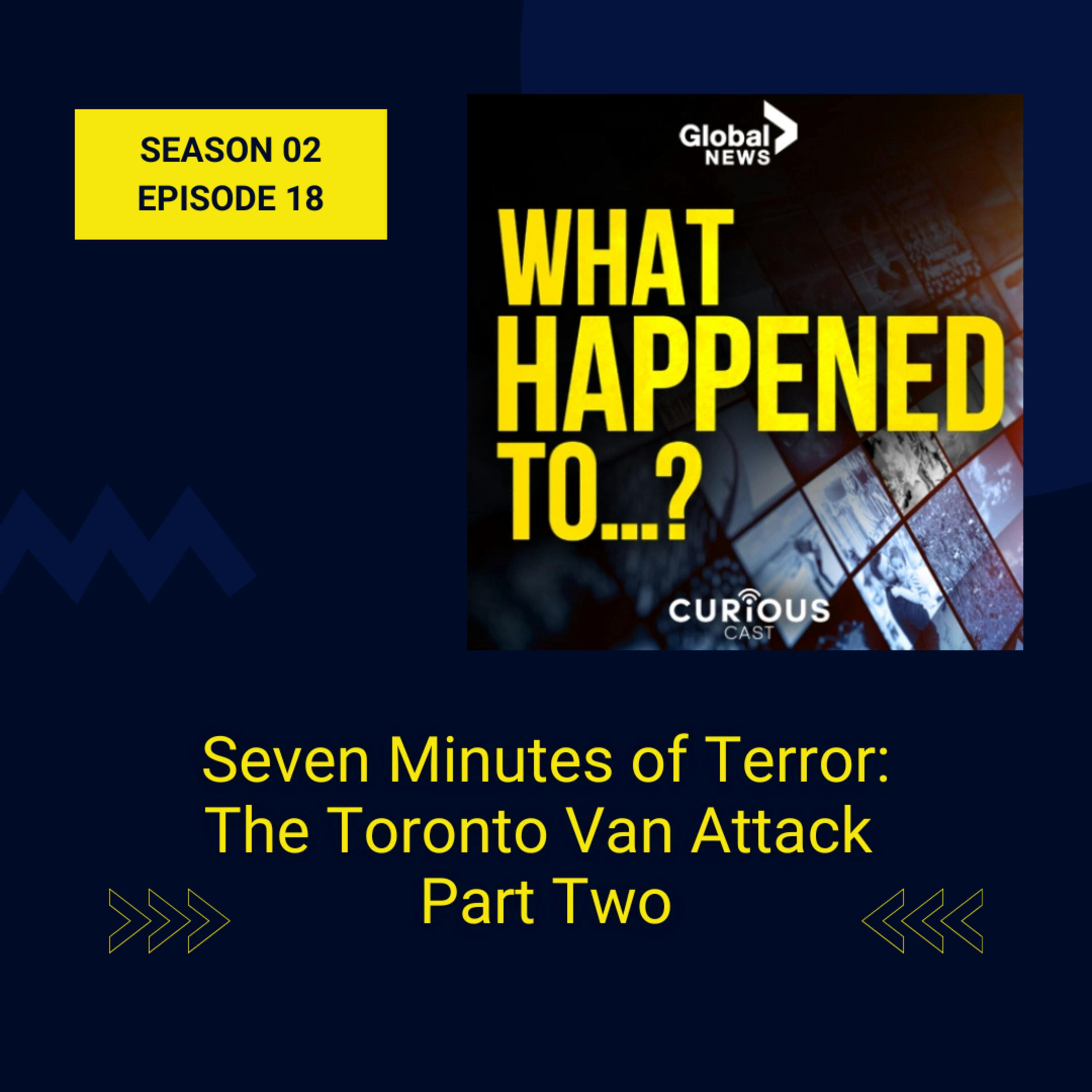 Seven Minutes of Terror: The Toronto Van Attack Part 2  | 18