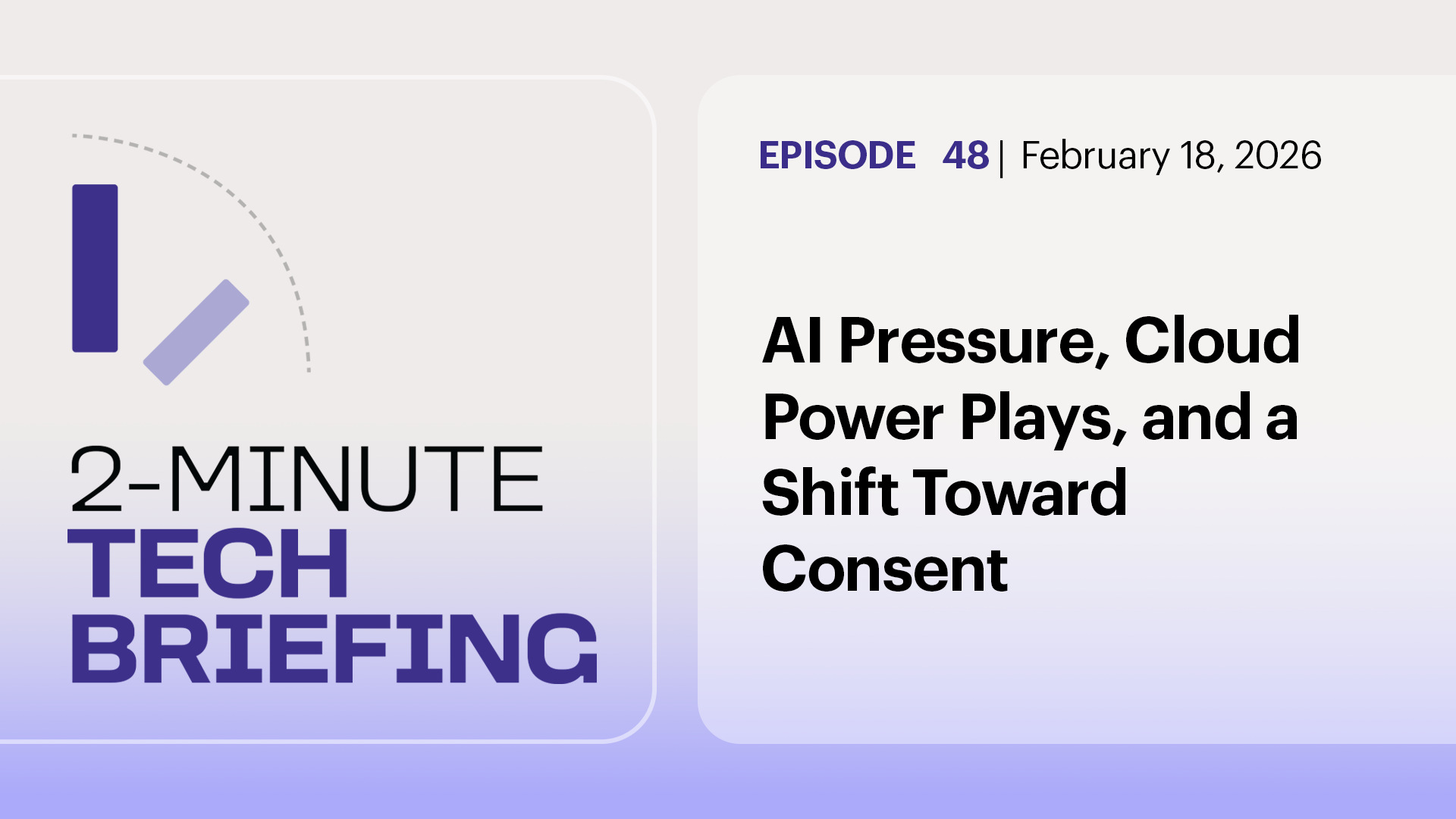 AI Pressure, Cloud Power Plays, and a Shift Toward Consent | Ep.48