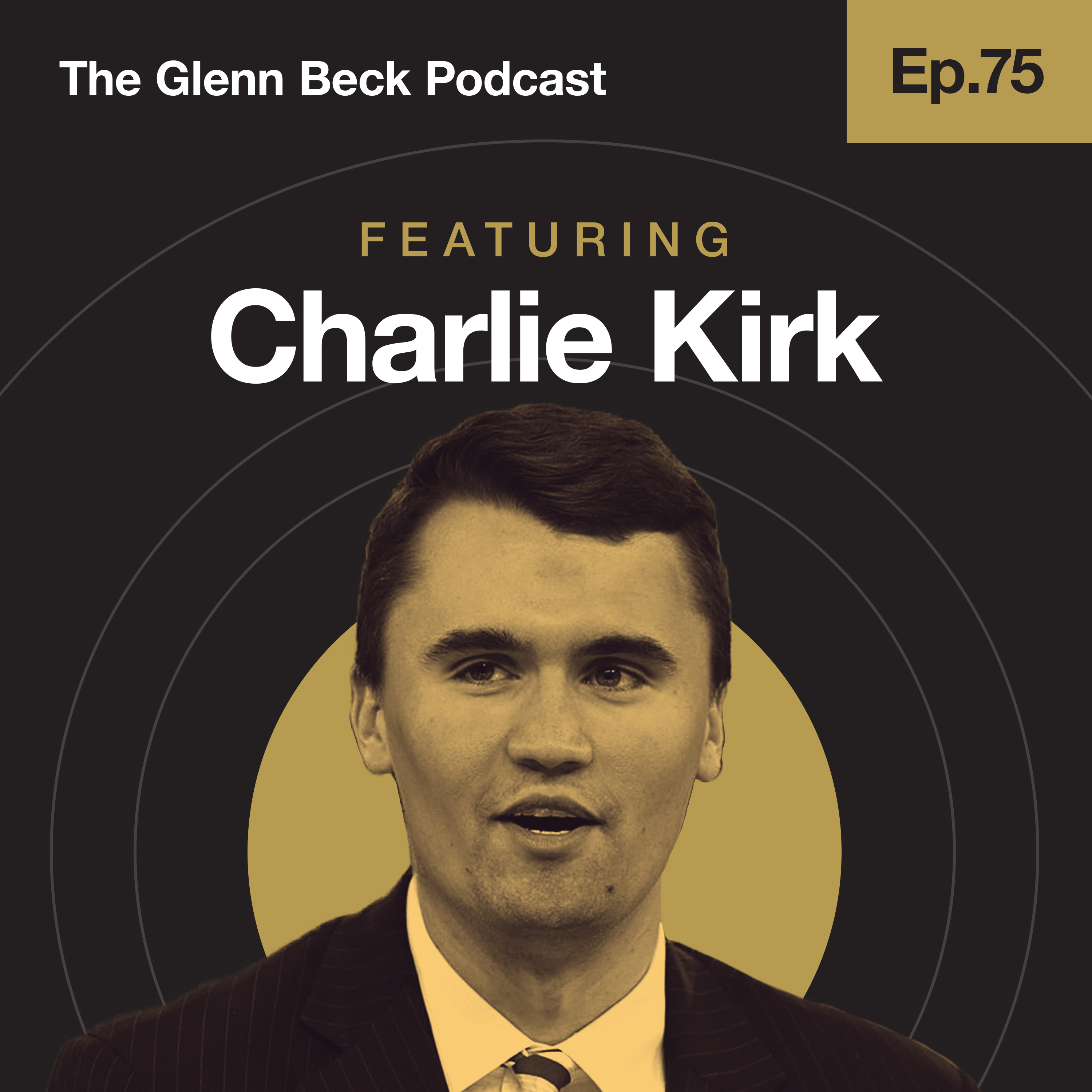 Ep 75 | The Best Argument to Save America from Socialists | Charlie Kirk | The Glenn Beck Podcast