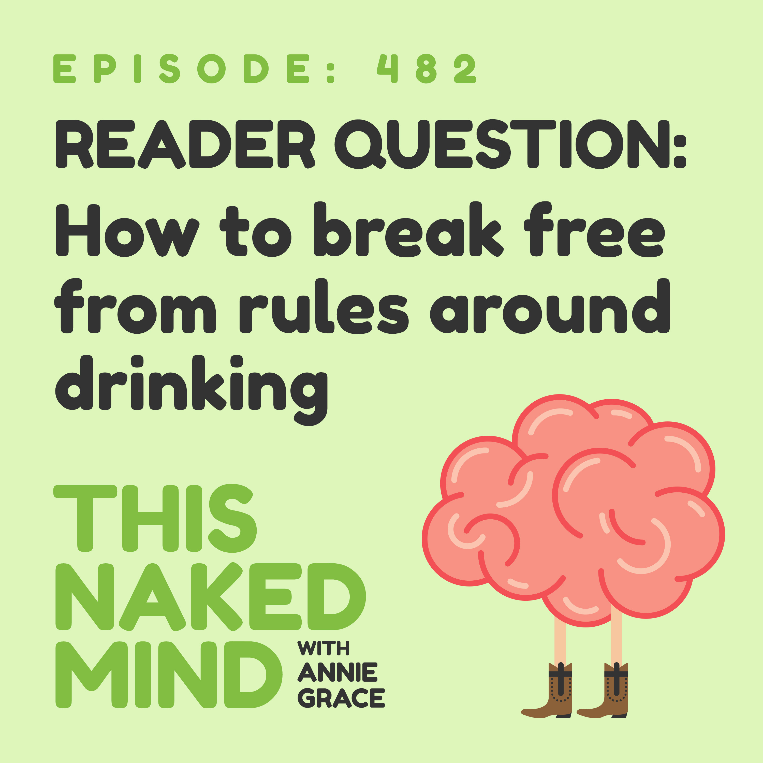 EP 482: Reader Question - How to break free from rules around drinking