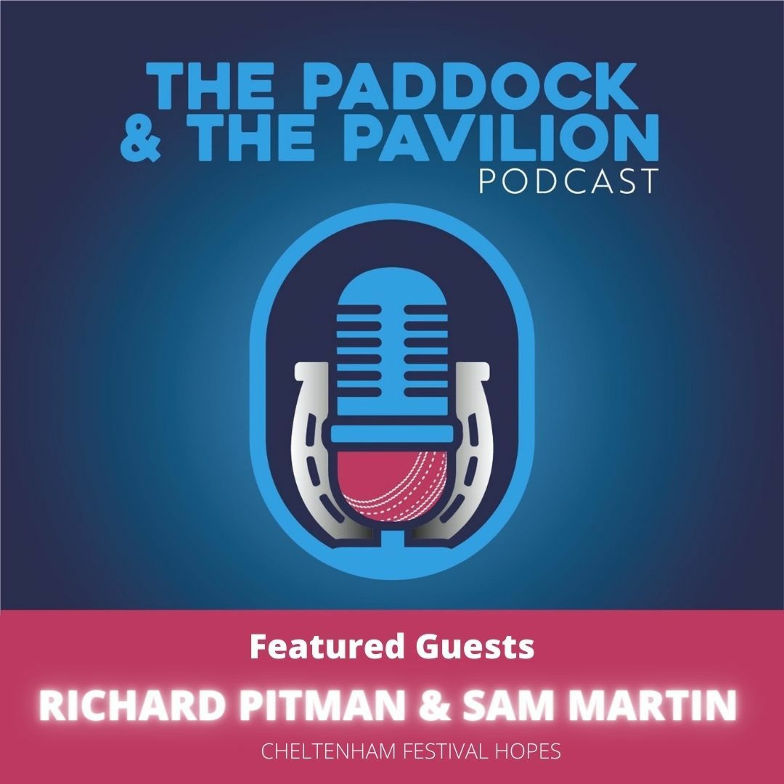Ep 107 - Richard Pitman & Sam Martin - Cheltenham Festival Hopes episode artwork