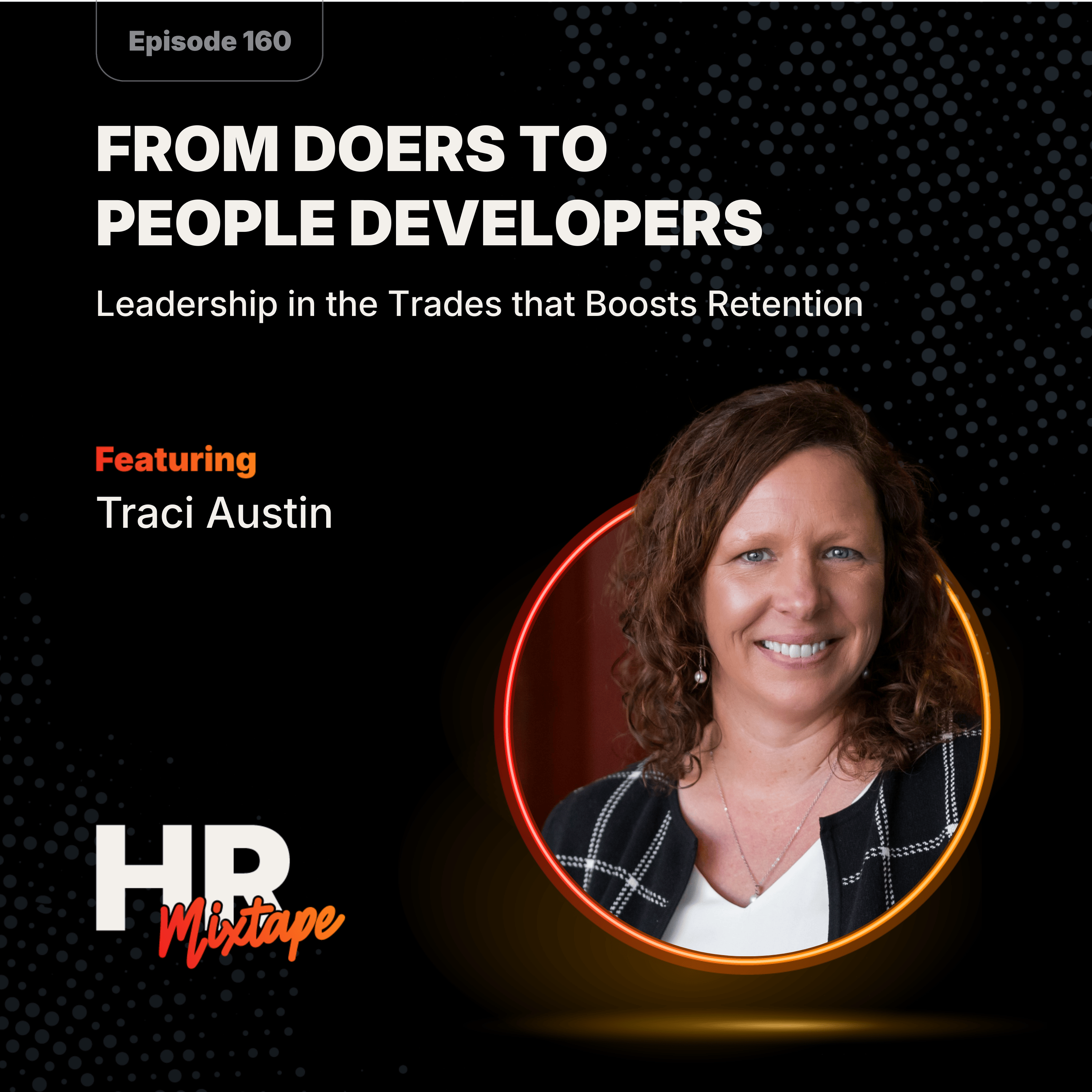 From Doers to People Developers: Leadership in the Trades that Boosts Retention with Traci Austin episode artwork