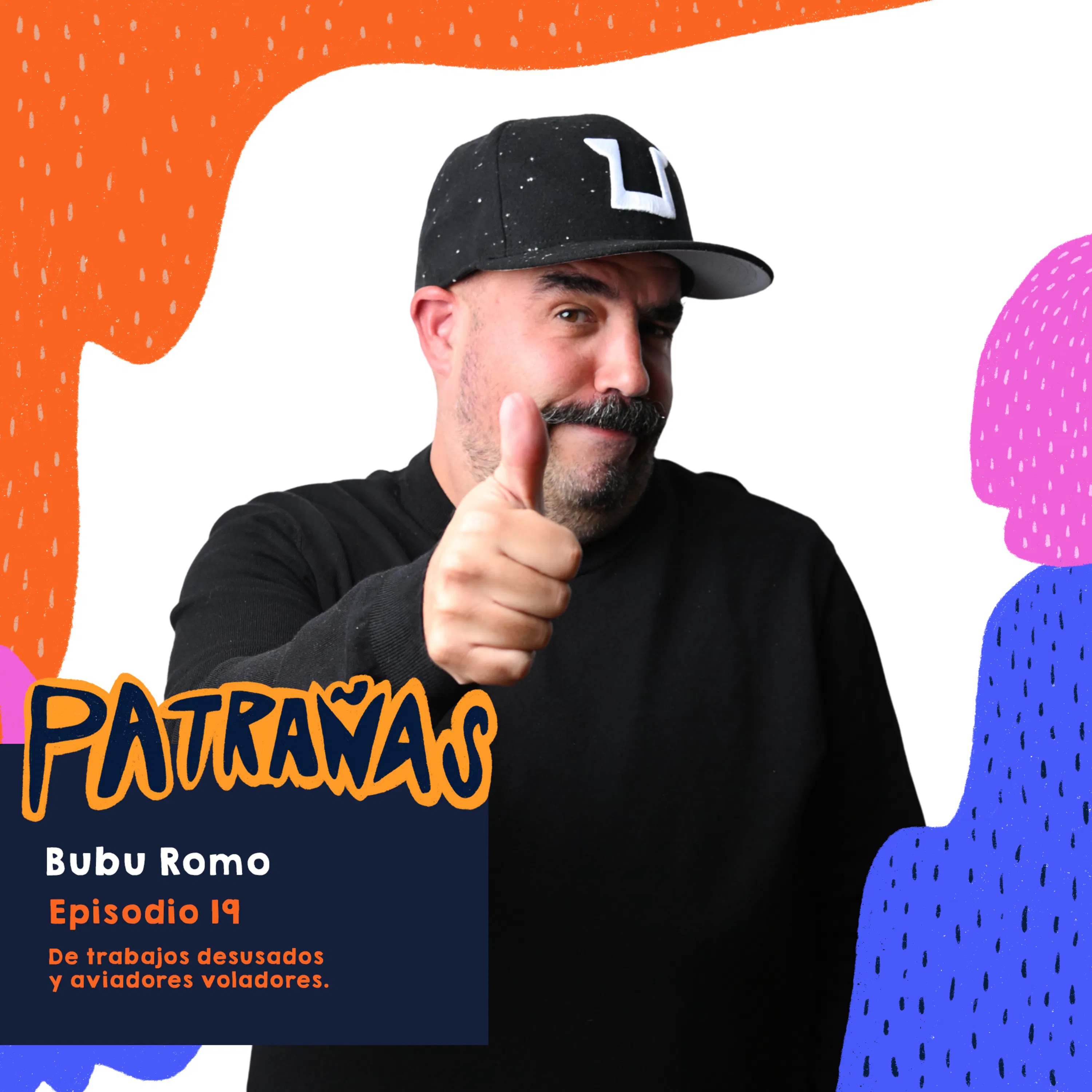 Ep. 19 De trabajos desusados y aviadores voladores, Ft. Bubu Romo episode artwork