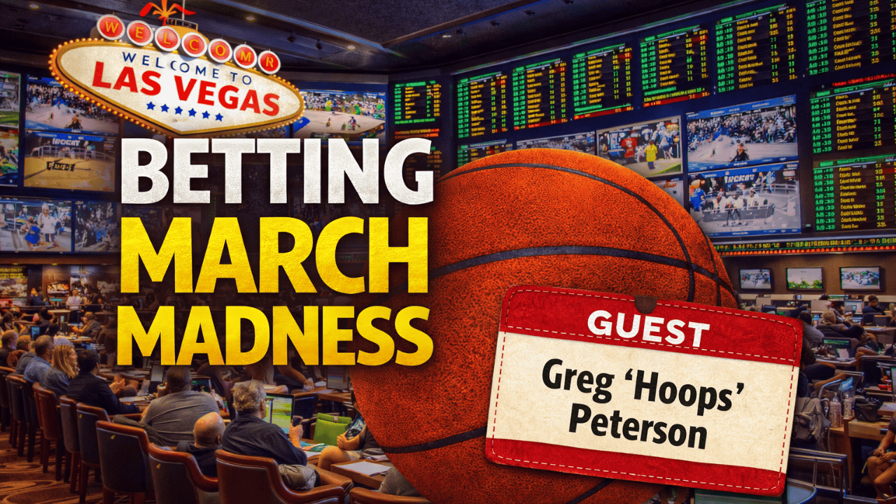 A March Madness Betting Guide with Greg "Hoops" Peterson