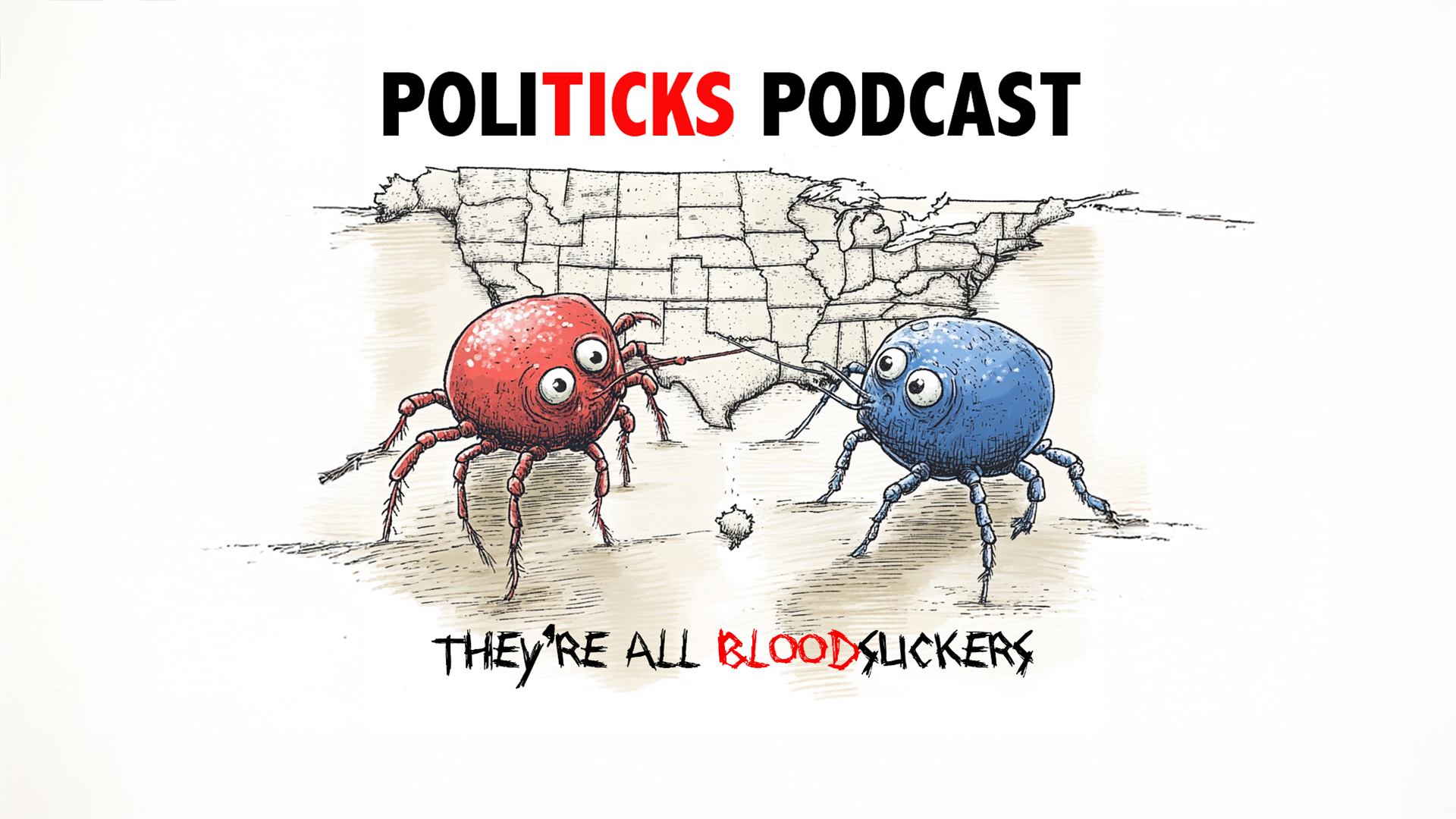 *New Show* Politicks Podcast Ep 01: They're All Bloodsuckers episode artwork