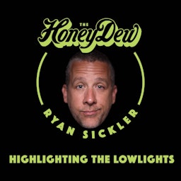 The HoneyDew with Ryan Sickler Artwork