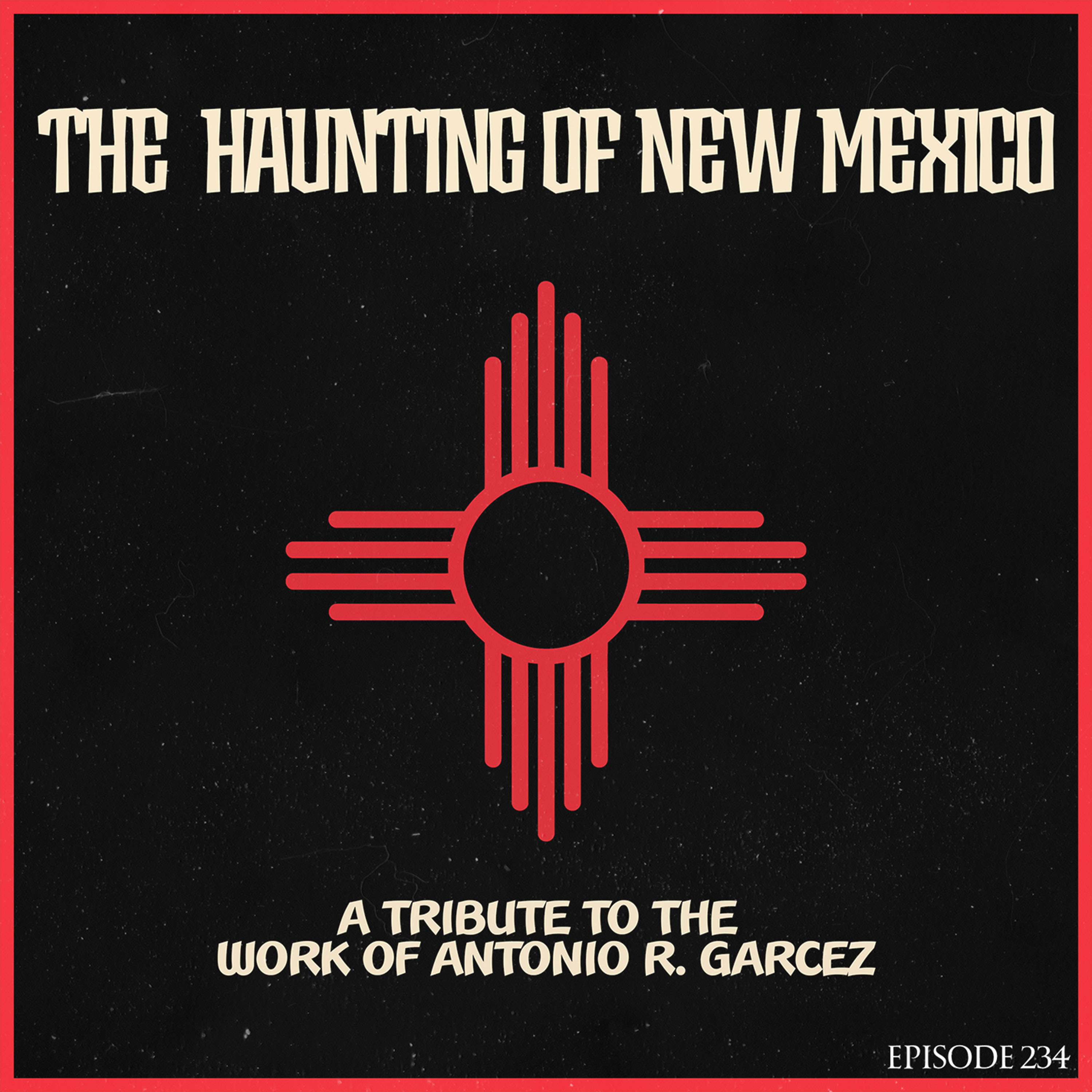 The Haunting of New Mexico: A Tribute to Antonio Garcez