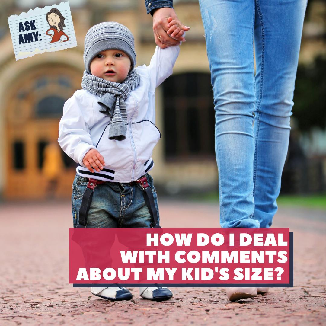 Ask Amy: How Should I Deal With Comments About My Kid's Size?