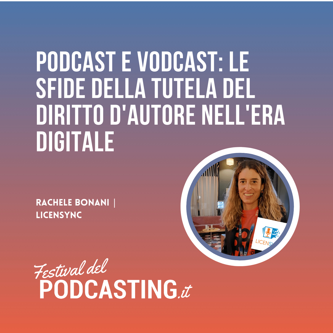 Podcast e vodcast: le sfide della tutela del diritto d'autore nell'era digitale - con Rachele Bonani e Carmine la Pietra di Licensync episode artwork