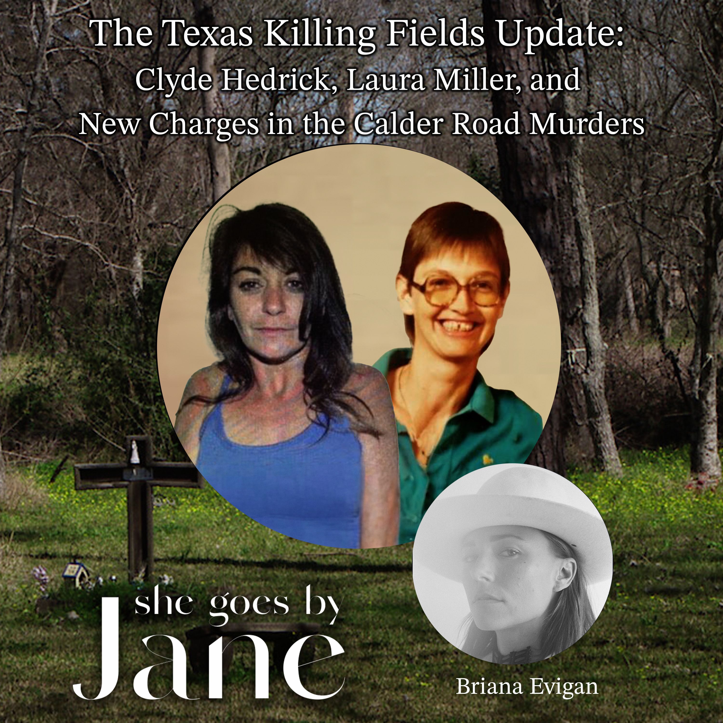 131: The Texas Killing Fields Update: Clyde Hedrick, Laura Miller, and New Charges in the Calder Road Murders