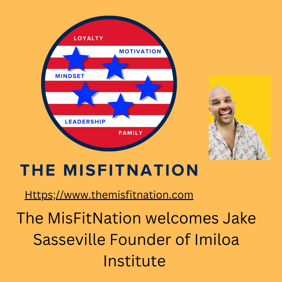 Founder and CEO of the Imiloa Institute, Jake Sasseville Joins The MisFitNation