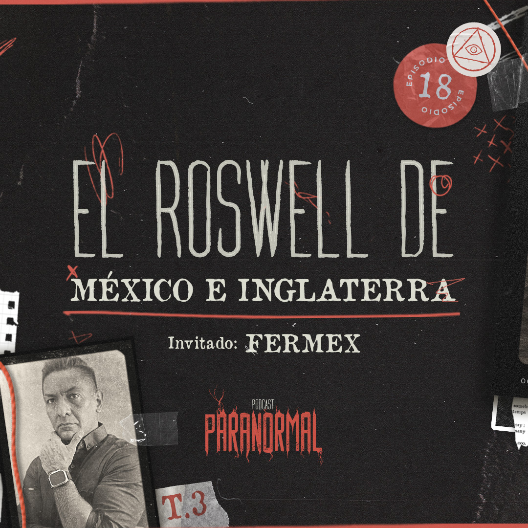 EL ROSWELL DE MÉXICO E INGLATERRA Invitado Especial: FERMEX