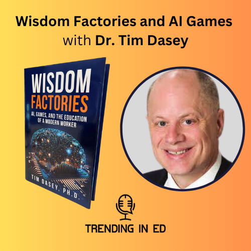 Wisdom Factories and AI Games with Dr. Tim Dasey