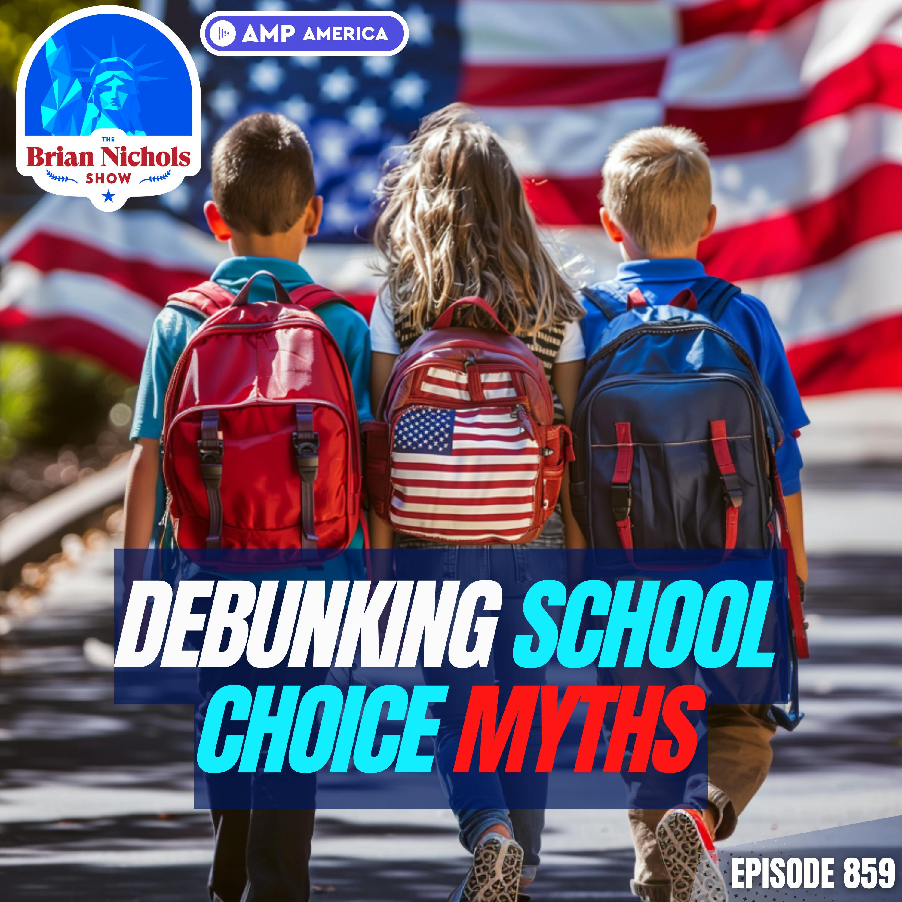 859: Debunking MYTHS About School Choice and Funding
