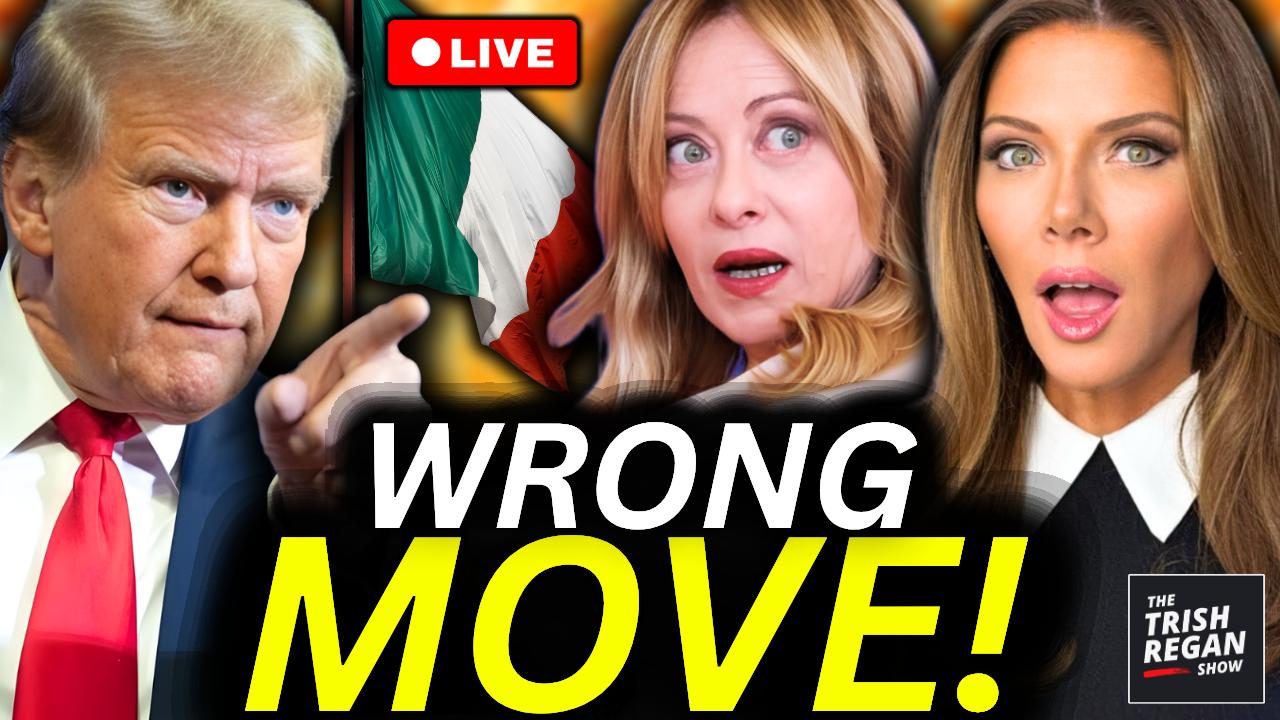 🚨 Giorgia Meloni Thought Trump Was Bluffing — HE'S NOT  | Trish Regan Show