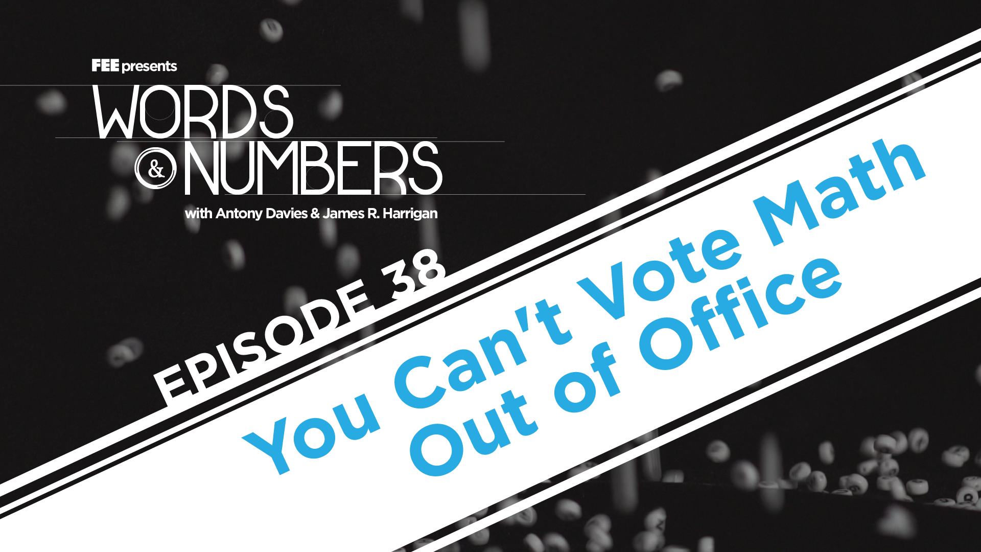 Episode 38: You Can't Vote Math Out of Office
