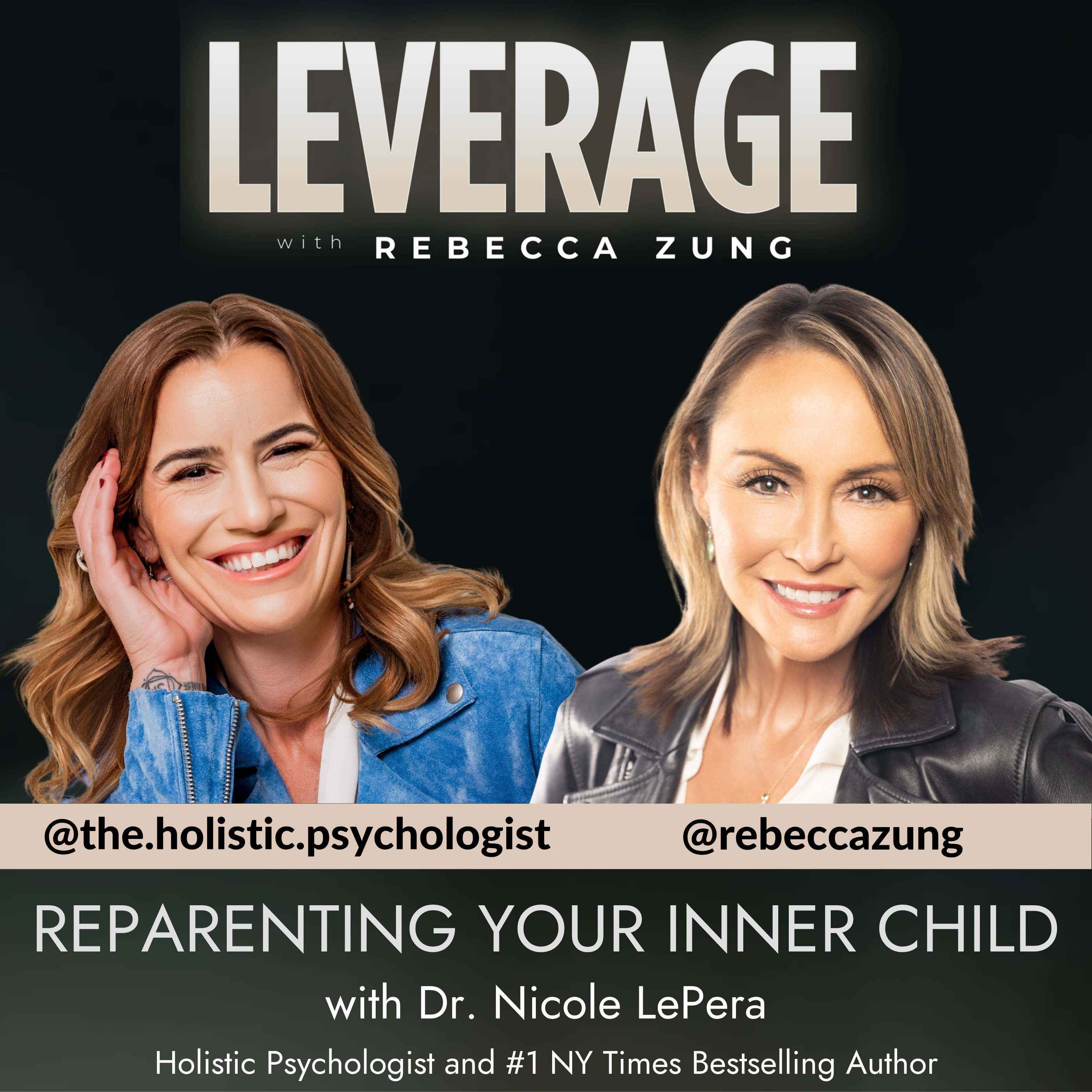 Reparenting Your Inner Child with Guest Dr. Nicole LePera on Leverage with Rebecca Zung #54 episode artwork