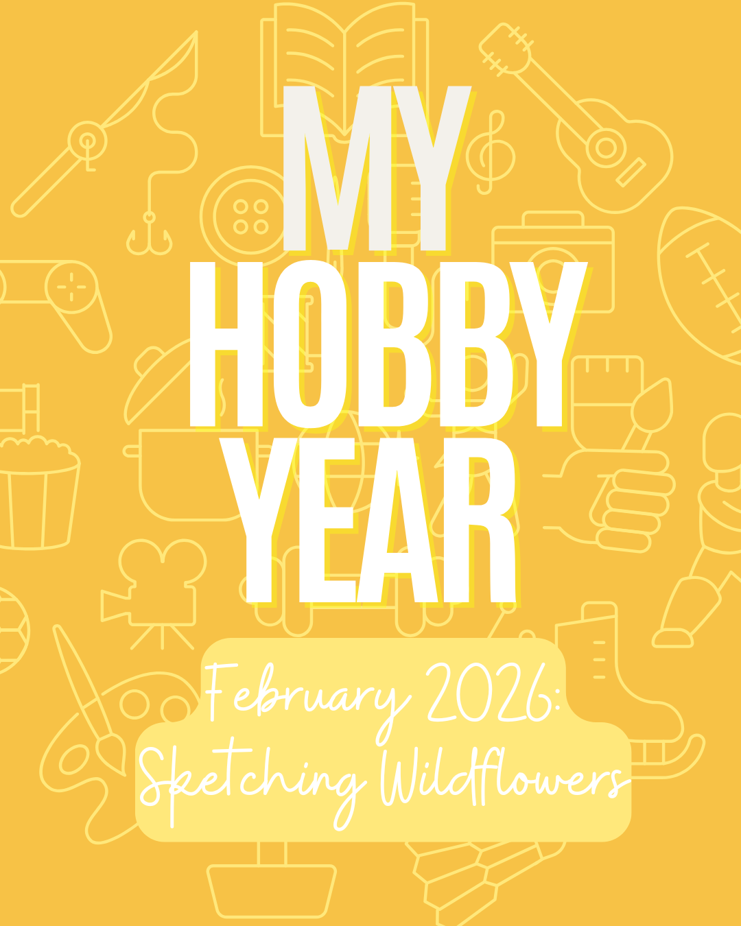 My Hobby Year: How Sketching Wildflowers is Teaching Me How to be Bad at Things || More Personal Preview