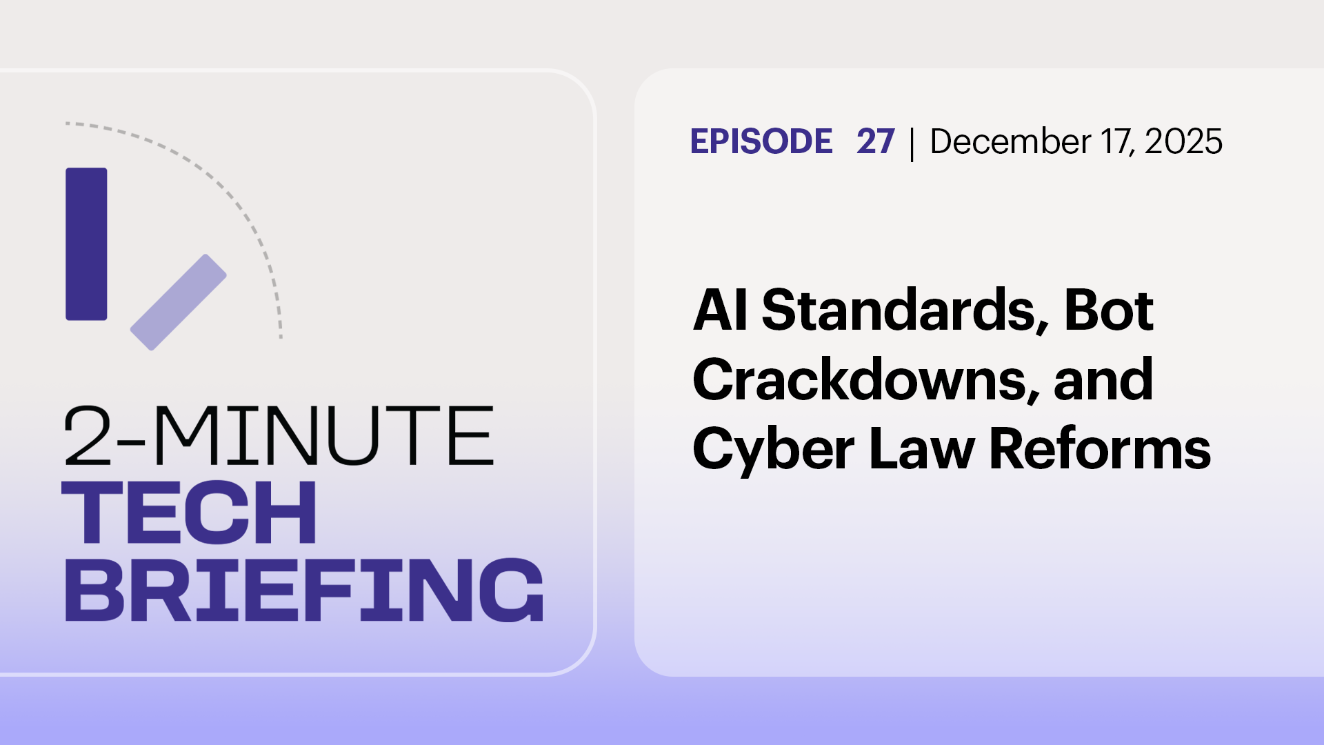 AI Standards, Bot Crackdowns, and Cyber Law Reforms | Ep. 27