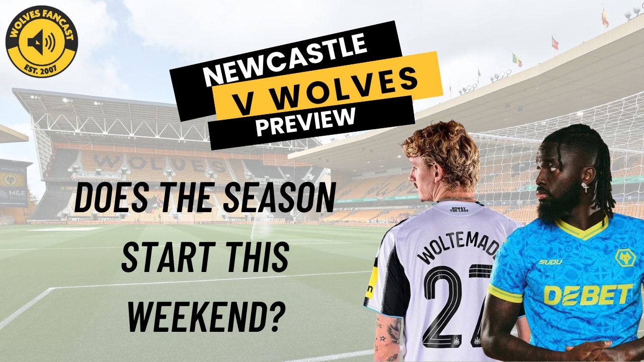 Newcastle v Wolves Preview - Does the season start this weekend?