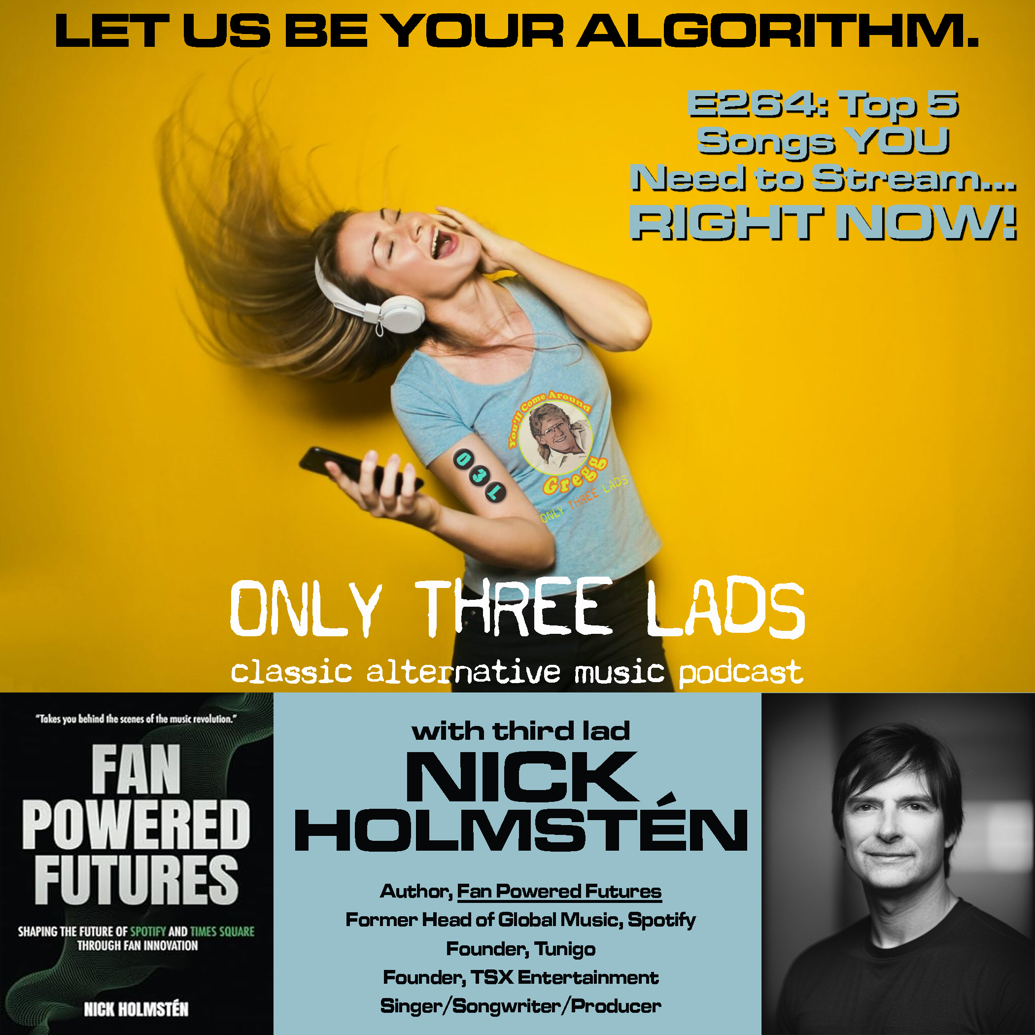 E264 - Nick Holmstén (Former Global Head of Music at Spotify / Author, Fan Powered Futures) - Top 5 Songs YOU Need to Stream...RIGHT NOW!