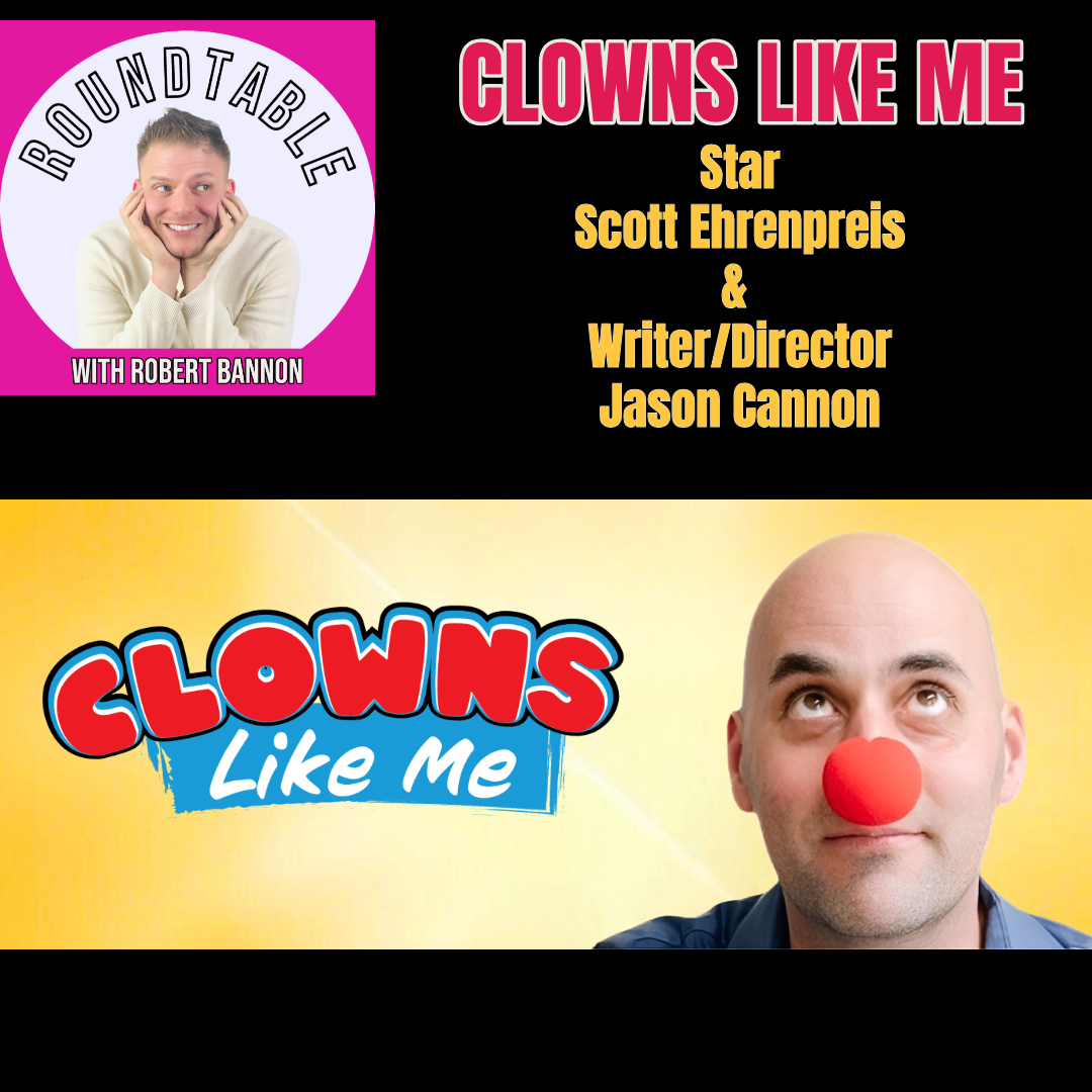 "Clowns Like Me"  Star Scott Ehrenpreis  ​& Writer/Director Jason Cannon Are Here!