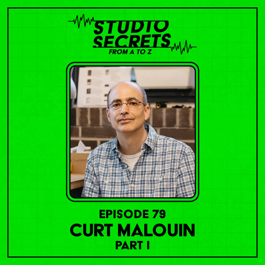 Studio Secrets A to Z -  Curt Malouin - Part 1