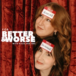 For Better and Worse | With Rach and Jeri